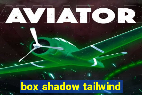 box shadow tailwind